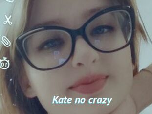 Kate_no_crazy