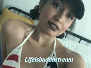 Lifeisbuddastream