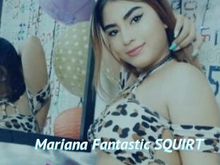 Mariana_Fantastic_SQUIRT