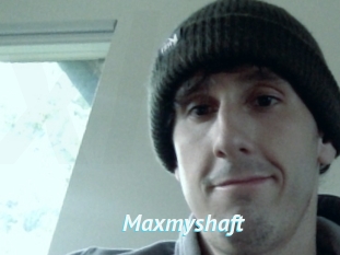 Maxmyshaft